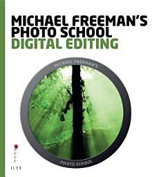 Icon image Michael Freeman's Photo School: Digital Editing