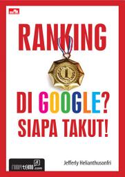 Icon image Ranking 1 di Google? Siapa Takut?