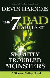 Icon image The 7 Bad Habits of Slightly Troubled Monsters