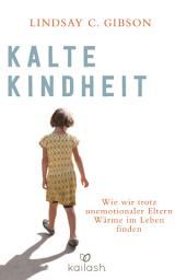 Icon image Kalte Kindheit: Wie wir trotz unemotionaler Eltern Wärme im Leben finden