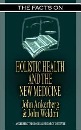 Icon image The Facts on Holistic Health and the New Medicine