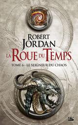 Icon image La Roue du Temps, T6 : Le Seigneur du Chaos
