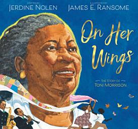 Icon image On Her Wings: The Story of Toni Morrison