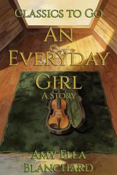 Icon image An Everyday Girl: Restored Classics to Go Edition