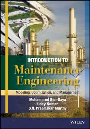 Icon image Introduction to Maintenance Engineering: Modelling, Optimization and Management