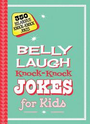Icon image Belly Laugh Knock-Knock Jokes for Kids: 350 Hilarious Knock-Knock Jokes