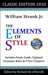 Icon image The Elements of Style: Classic Edition (2018): With Editor's Notes, New Chapters & Study Guide
