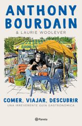 Icon image Comer, viajar, descubrir (Edición mexicana)