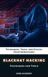 Icon image Mastering Blackhat Hacking: Techniques, Tools, and Ethical Countermeasures