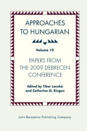 Icon image Approaches to Hungarian: Volume 12: Papers from the 2009 Debrecen Conference