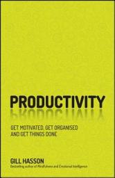 Icon image Productivity: Get Motivated, Get Organised and Get Things Done