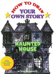 Icon image How To Draw Your Own Story: Haunted House