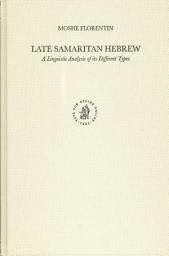 Icon image Late Samaritan Hebrew: A Linguistic Analysis of its Different Types