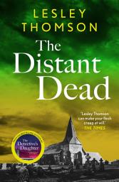 Icon image The Distant Dead: A gripping, charming mystery featuring 'one of the most original characters in British crime fiction'
