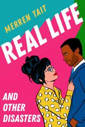 Icon image Real Life and Other Disasters: A laugh-out-loud romantic comedy