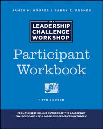 Icon image The Leadership Challenge Workshop: Participant Workbook, Edition 5
