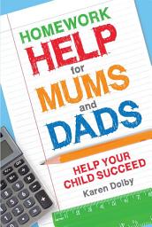 Icon image Homework Help for Mums and Dads: Help Your Child Succeed