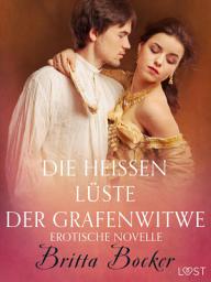 Icon image Die heißen Lüste der Grafenwitwe: Erotische Novelle