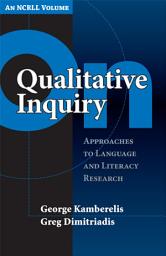 Icon image On Qualitative Inquiry: Approaches to Language and Literacy Research (An NCRLL Volume)