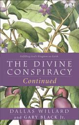 Icon image The Divine Conspiracy Continued: Fulfilling God's Kingdom on Earth