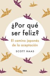 Icon image ¿Por qué ser feliz?: El camino japonés de la aceptación