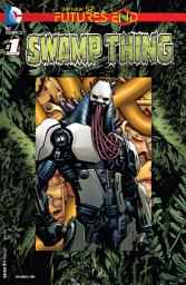 Icon image Swamp Thing: Futures End (2014-) #1