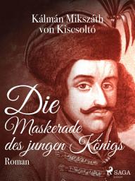 Icon image Die Maskerade des jungen Königs