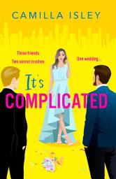 Icon image It's Complicated: A gorgeously funny best friends-to-lovers, fake-dating rom com from Camilla Isley for Valentine's Day