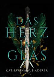 Icon image Das Herz im Glas: düster-magischer Einzelband – High Fantasy, Dark Fantasy