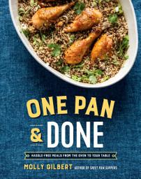 Icon image One Pan & Done: Hassle-Free Meals from the Oven to Your Table: A Cookbook