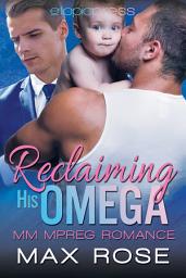 Icon image Reclaiming His Omega: MM Alpha/Omega Shifter Mpreg