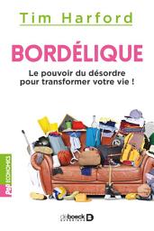 Icon image Bordélique : Le pouvoir du désordre pour transformer votre vie !