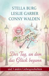 Icon image Der Tag, an dem das Glück begann und 3 andere Liebesgeschichten