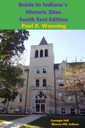 Icon image Guide to Indiana's Historic Sites - South East Edition: Road Trips in Southeastern Indiana