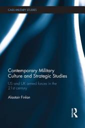 Icon image Contemporary Military Culture and Strategic Studies: US and UK Armed Forces in the 21st Century