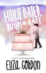 Icon image Hollie Porter Builds a Raft: Book 2 in the Revelation Cove series