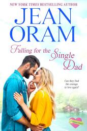 Icon image Falling for the Single Dad: A Heartwarming Single Dad Romance
