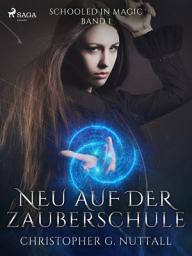 Icon image Neu auf der Zauberschule (Schooled in Magic, Band 1)