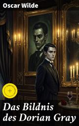 Icon image Das Bildnis des Dorian Gray: Bereicherte Ausgabe. Eine zeitlose Allegorie über Eitelkeit, Moral und die dunklen Seiten der Menschheit