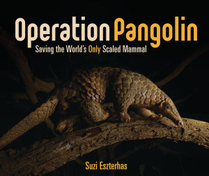 Icon image Operation Pangolin: Saving the World's Only Scaled Mammal