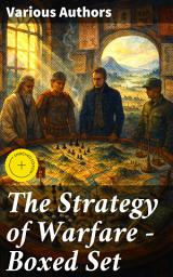 Icon image The Strategy of Warfare – Boxed Set: Enriched edition. A Comprehensive Exploration of Military Strategy and Warfare Tactics