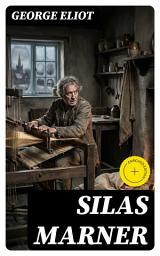 Icon image Silas Marner: Enriched edition. The Weaver of Raveloe (Victorian Novel)