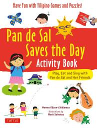 Icon image Pan de Sal Saves the Day Activity Book: Have Fun with Filipino Games and Puzzles! Play, Eat and Sing with Pan de Sal and Her Friends