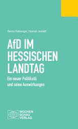 Icon image AfD im Hessischen Landtag: Ein neuer Politikstil und seine Auswirkungen