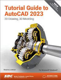 Icon image Tutorial Guide to AutoCAD 2023: 2D Drawing, 3D Modeling