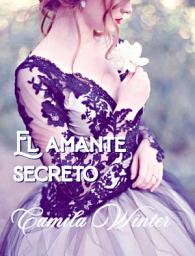 Icon image El amante secreto: Romance y secretos de la Regencia