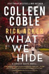 Icon image What We Hide: A romantic suspense where love, lies, and legacy collide