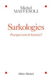 Icon image Sarkologies: Pourquoi tant de haine(s) ?