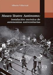 Icon image Museo-Teatro Autónomo: instalación escénica de autonomías universitarias