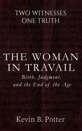 Icon image The Woman in Travail: Birth, Judgement, and the End of the Age